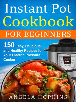 cover image of Instant Pot Cookbook for Beginners